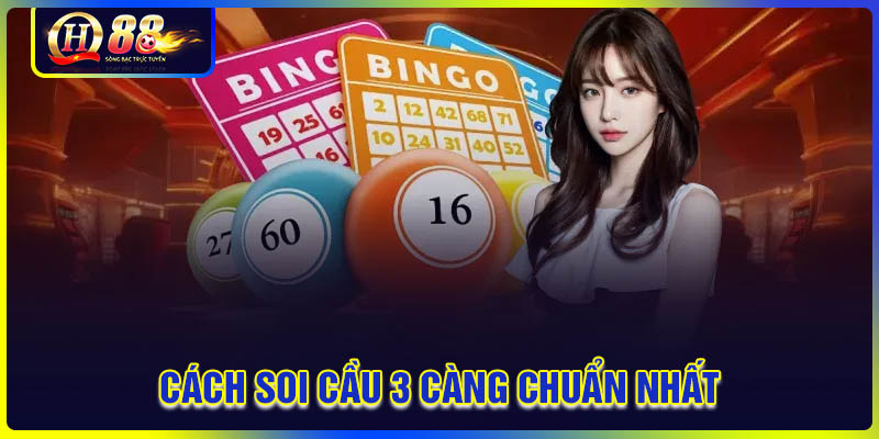 Cách soi cầu 3 càng với tỷ lệ trúng khủng nhất