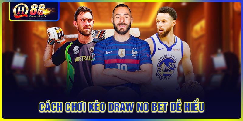 Chi tiết cách chơi kèo Draw no bet cho tân thủ