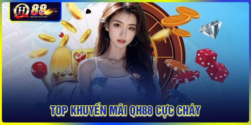 Điểm danh các khuyến mãi QH88 cực cháy hiện nay