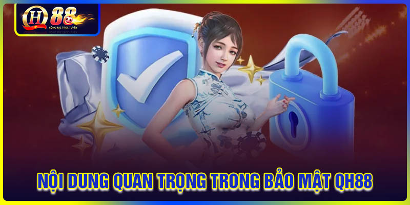 Nội dung quan trọng trong chính sách bảo mật QH88