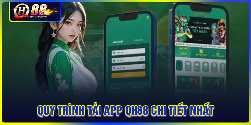 Quy trình tải App QH88 về điện thoại Android và IOS